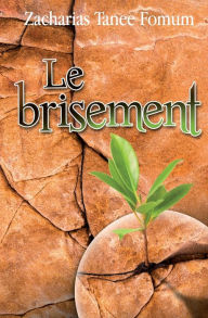 Title: Le Brisement, Author: Zacharias Tanee Fomum