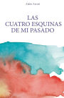 Las cuatro esquinas de mi pasado