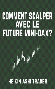 Title: Comment scalper avec le Future Mini-DAX ?, Author: Heikin Ashi Trader