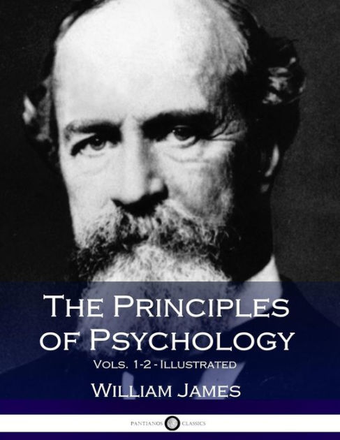 The Principles of Psychology, Vols. 1-2 (2 Volumes in 1) by William