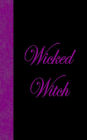 Wicked Witch: Lined Diary, 180 Pages