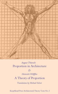 Title: Proportion in Architecture & A Theory of Proportion: Two Essays, Author: Heinrich Wolfflin