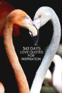 365 Days Love Quotes For Inspiration: A combination of Unique and Meaningful Love quotes 122 Pages 6x9 Inches