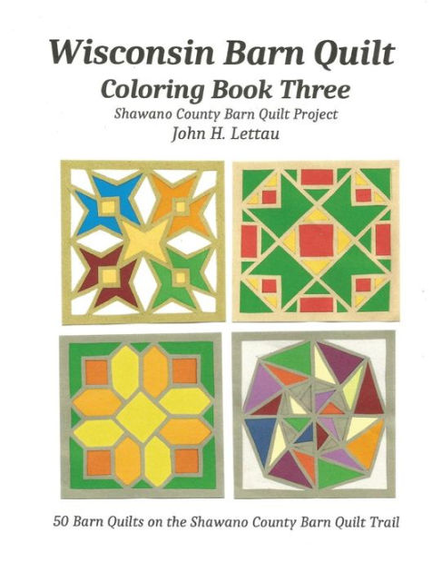 Wisconsin Barn Quilt Coloring Book Three By John H Lettau