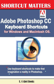 Title: Adobe Photoshop CC Keyboard Shortcuts for Windows and Macintosh., Author: U C Books