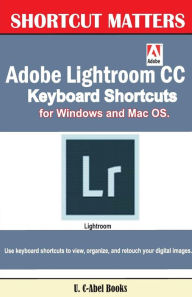 Title: Adobe Lightroom CC Keyboard Shortcuts for Windows and Mac OS, Author: U C Books