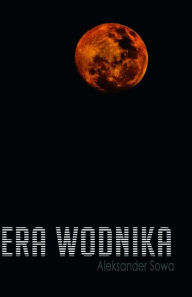 Title: Era Wodnika, Author: Aleksander Sowa