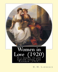 Title: Women in Love (1920). By: D. H. Lawrence: Novel, Published in 1920, 