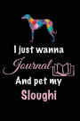 I Just Wanna Journal And Pet My Sloughi: Dog Diary Journal