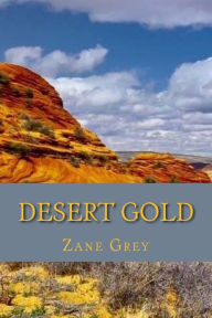 Title: Desert gold (Special Edition), Author: Zane Grey