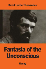 Title: Fantasia of the Unconscious, Author: D. H. Lawrence
