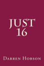 Just 16