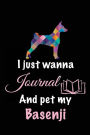 I Just Wanna Journal And Pet My Basenji: Dog Diary Journal