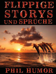 Title: Flippige Storys und Sprüche, Author: Phil Humor