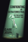 Confronting an Extraterrestrial: Six Precautions You Must Take