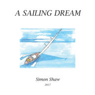 Title: A Sailing Dream, Author: Simon Shaw