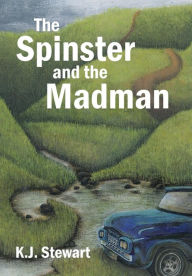 Title: The Spinster and the Madman, Author: K.J. Stewart