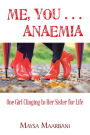 Me, You . . . Anaemia: One Girl Clinging to Her Sister for Life