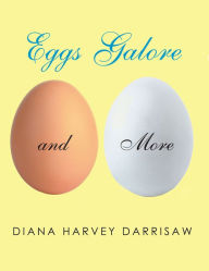 Title: Eggs Galore and More, Author: Diana Harvey Darrisaw