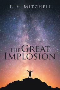 Title: The Great Implosion, Author: T. E. Mitchell