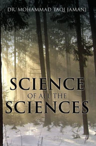 Title: Science of All the Sciences, Author: Dr. Mohammad Taqi Jamani