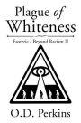 Plague of Whiteness: Esoteric / Beyond Racism II