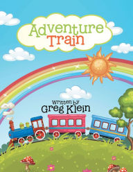 Title: Adventure Train, Author: Greg Klein