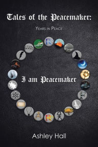 Title: Tales of the Peacemaker: Years in Peace, Author: Ashley Hall
