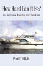 How Hard Can It Be?: You Don't Know What You Don't Even Know