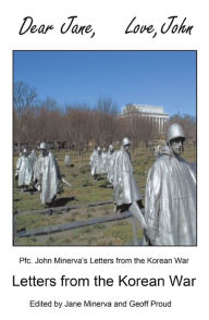 Title: Dear Jane, Love, John: Letters from the Korean War, Author: John J. Minerva