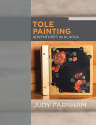 Title: Tole Painting Adventures in Alaska, Author: Judy Farnham