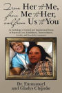 From Her to Me, from Me to Her, and from Us to You: An Anthology of Natural and Inspirational Poems of Perpetual Love, Faithfulness, Trustworthiness, Loyalty, and Peaceful Coexistence