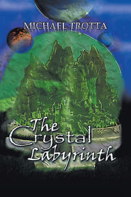 Title: The Crystal Labyrinth, Author: Michael Trotta
