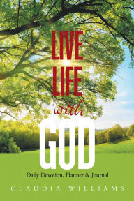 Title: Live Life with God: Daily Devotion, Planner & Journal, Author: Claudia Williams
