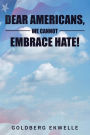Dear Americans, We Cannot Embrace Hate!