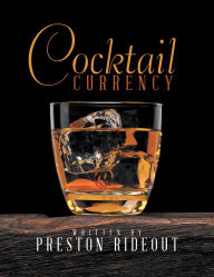 Title: Cocktail Currency, Author: Preston Rideout