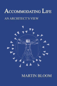 Title: Accommodating Life: An Architect'S View, Author: Martin Bloom