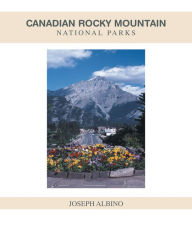Title: Canadian Rocky Mountain National Parks, Author: Joseph Albino