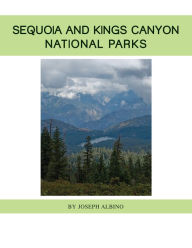 Title: Sequoia and Kings Canyon National Parks, Author: Joseph Albino