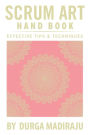 Scrum Art Hand Book: Effective Tips & Techniques