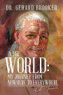 In the World: My Journey from Nowhere to Everywhere: A Memoir