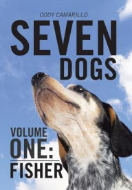 Title: Seven Dogs: Volume One: Fisher, Author: Cody Camarillo