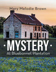 Title: Mystery at Bluebonnet Plantation, Author: Mary Brown