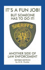 It's a Fun Job! But Someone Has to Do It!: Another Side of Law Enforcement