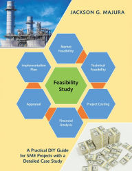 Title: Feasibility Study: A Practical Diy Guide for Sme Projects with a Detailed Case Study, Author: Jackson G. Majura