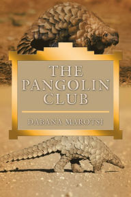 Title: The Pangolin Club, Author: Dabana Marotsi