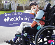 Title: Some Kids Use Wheelchairs: A 4D Book, Author: Lola M. Schaefer