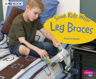 Title: Some Kids Wear Leg Braces: A 4D Book, Author: Lola M. Schaefer