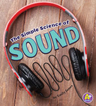 Title: The Simple Science of Sound, Author: Emily James