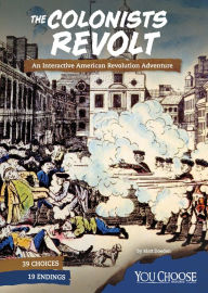 Title: The Colonists Revolt: An Interactive American Revolution Adventure, Author: Matt Doeden